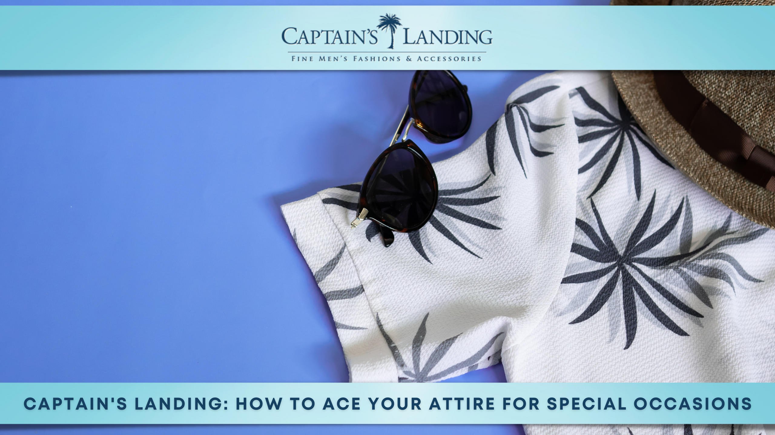 Captain's Landing How to Ace Your Attire For Special Occasions